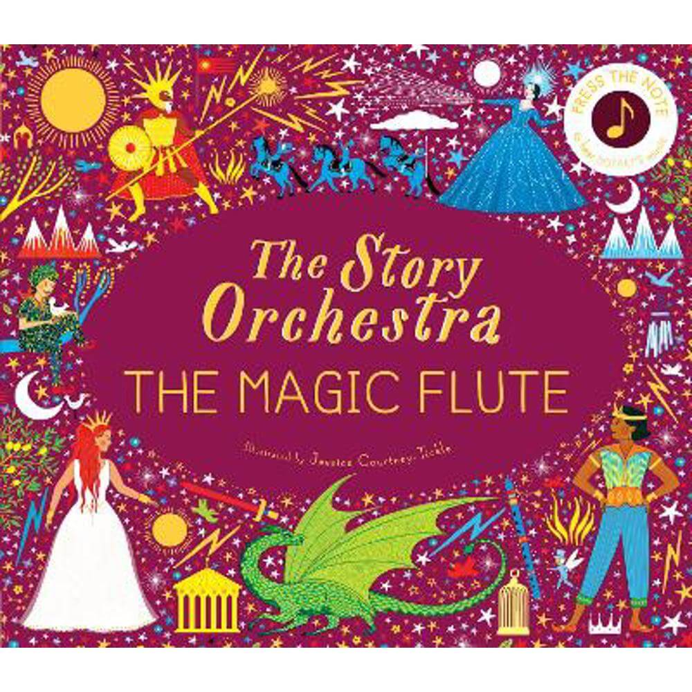 The Story Orchestra: The Magic Flute: Press the note to hear Mozart's music: Volume 6 (Hardback) - Jessica Courtney-Tickle